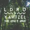 L D R U & Yahtzel - The Only One - Single